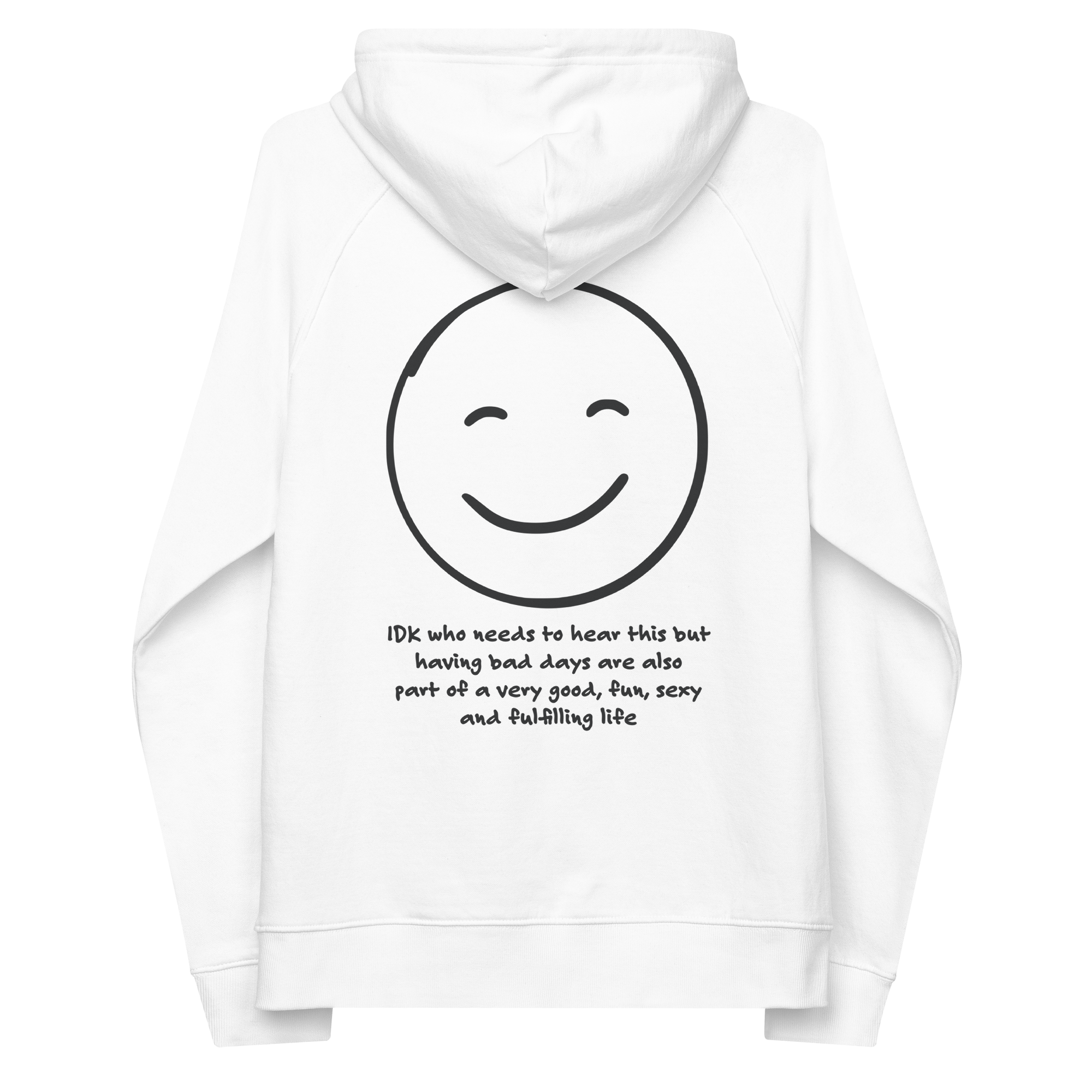 IDK... Bad Days Organic Cotton Embroidered Hoodie // Unisex
